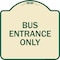 Signmission Entrance Bus Entrance Only Heavy-Gauge Aluminum Architectural Sign, 18" x 18", TG-1818-24095 A-DES-TG-1818-24095 - alternate 1